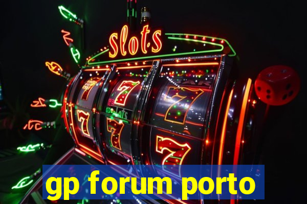 gp forum porto